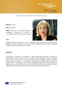 Evropsko leto državljanov 2013 Ambasadorji  DRŽAVA: Slovenija IME: Renata Salecl POKLIC: profesorica in esejistka, filozofinja in sociologinja, raziskovalka na Inštitutu za