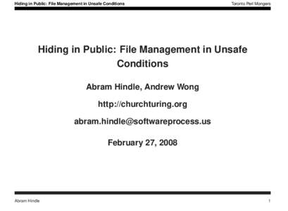 Hiding in Public: File Management in Unsafe Conditions  Toronto Perl Mongers Hiding in Public: File Management in Unsafe Conditions