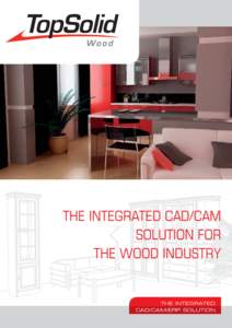 THE INTEGRATED CAD/CAM SOLUTION FOR THE WOOD INDUSTRY THE INTEGRATED CAD/CAM/ERP SOLUTION