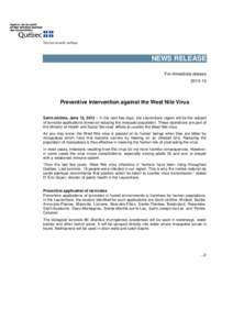 NEWS RELEASE For immediate release[removed]Preventive intervention against the West Nile Virus Saint-Jérôme, June 13, 2013 – In the next few days, the Laurentians region will be the subject