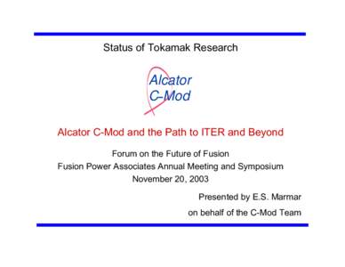 Status of Tokamak Research  Alcator C−Mod Alcator C-Mod and the Path to ITER and Beyond Forum on the Future of Fusion