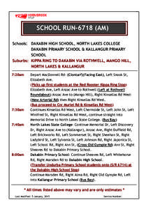 School Run 6718 AM Schools: DAKABIN HIGH SCHOOL, NORTH LAKES 7:40am North Lakes State College – Memorial Dr