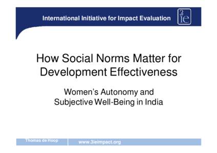 International Initiative for Impact Evaluation  How Social Norms Matter for Development Effectiveness Women’s Autonomy and Subjective Well-Being in India