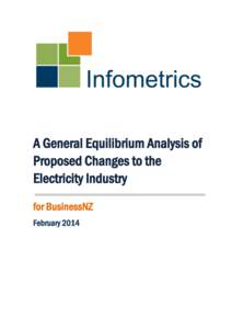 A General Equilibrium Analysis of Proposed Changes to the Electricity Industry for BusinessNZ February 2014