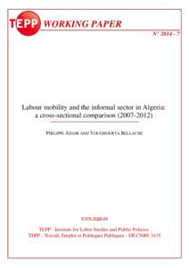 WORKING PAPER N° Labour mobility and the informal sector in Algeria: a cross-sectional comparisonPHILIPPE ADAIR AND YOUGHOURTA BELLACHE