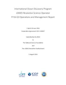 International Ocean Discovery Program JOIDES Resolution Science Operator FY16 Q3 Operations and Management Report 1 April–30 June 2016 Cooperative Agreement OCE