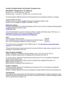 Institute of Buddhist Studies and Graduate Theological Union  Buddhist Chaplaincy Certificate Program Level – Post baccalaureate certificate Program Length – 9 months or 1 academic year, 24 credit hours total