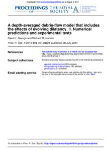Downloaded from rspa.royalsocietypublishing.org on August 4, 2014  A depth-averaged debris-flow model that includes the effects of evolving dilatancy. II. Numerical predictions and experimental tests David L. George and 