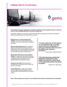 Adding Value to Your Business  The benefits of process optimisation and better information a Gema system brings can result not only in a more profitable business, but a more valuable one. With Gema, Netguides can provide