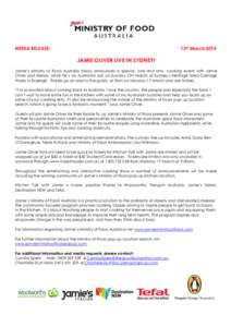 MEDIA RELEASE:  13th March 2014 JAMIE OLIVER LIVE IN SYDNEY! Jamie’s Ministry of Food Australia today announces a special, one and only, cooking event with Jamie