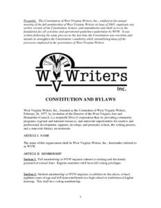Preamble. This Constitution of West Virginia Writers, Inc., ratified at the annual meeting of the full membership of West Virginia Writers in June of 2005, supplants any earlier version of the Constitution, bylaws, and a
