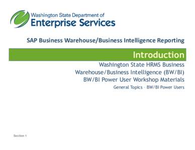 SAP Business Warehouse/Business Intelligence Reporting  Introduction Washington State HRMS Business Warehouse/Business Intelligence (BW/BI) BW/BI Power User Workshop Materials