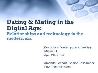 Dating & Mating in the Digital Age: Relationships and technology in the modern era Council on Contemporary Families