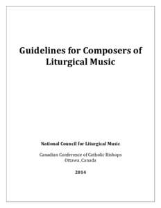 Guidelines for Composers of Liturgical Music National Council for Liturgical Music Canadian Conference of Catholic Bishops Ottawa, Canada