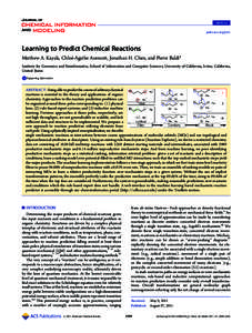 ARTICLE pubs.acs.org/jcim Learning to Predict Chemical Reactions Matthew A. Kayala, Chloe-Agathe Azencott, Jonathan H. Chen, and Pierre Baldi* Institute for Genomics and Bioinformatics, School of Information and Compute