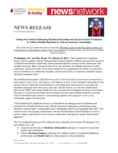 NEWS RELEASE For Immediate Release Taking it to Church: Enhancing Myeloma Knowledge and Access to Latest Treatments To Address Health Disparities in African American Communities -The Leukemia & Lymphoma Society Launches 