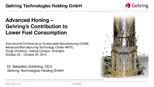 Gehring Technologies Holding GmbH  Advanced Honing – Gehring’s Contribution to Lower Fuel Consumption International Conference on Sustainable Manufacturing (ICSM)