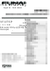 39FW702 98cm(38.6 inch) 1080p LCD HD Television INDEX Funai India Pvt Ltd Toll free telephone : 
