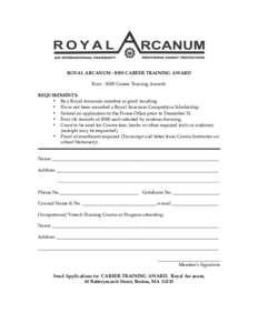 ROYAL ARCANUM - $500 CAREER TRAINING AWARD Four - $500 Career Training Awards REQUIREMENTS: • Be a Royal Arcanum member in good standing. • Have not been awarded a Royal Arcanum Competitive Scholarship. • Submit an