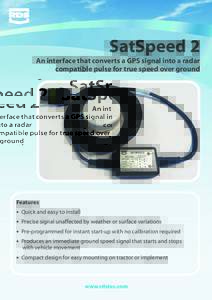 SatSpeed 2 An interface that converts a GPS signal into a radar compatible pulse for true speed over ground Features ·