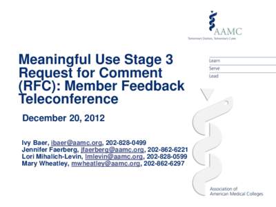 Meaningful Use Stage 3 Request for Comment (RFC): Member Feedback Teleconference December 20, 2012 Ivy Baer, , 