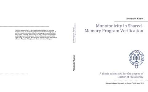 Monotonicity in SharedMemory Program Verification  Alexander Kaiser Predicate abstraction is a key enabling technology for applying model checkers to programs written in mainstream languages. It