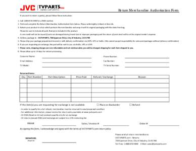 Return Merchandise Authorization Form If you wish to return a part(s), please follow these instruction: 1. Call 1‐888‐876‐9498 for a RMA number. 2. Print and complete the Return Merchandise Aut