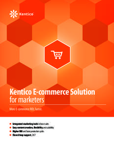 Kentico E-commerce Solution for marketers More E-commerce ROI, Faster. •	•	 •	•