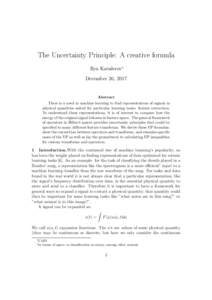 The Uncertainty Principle: A creative formula Ilya Kavalerov∗ December 26, 2017 Abstract There is a need in machine learning to find representations of signals in