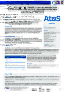 ATOS DEVELOPS THE TRANSPORT OFFICE PORTAL WITH C2B2 ARCHITECTURE, DESIGN, IMPLEMENTATION AND CONSULTANCY SERVICES About Atos Atos is an international information technology services company with annual revenues of EUR 8.