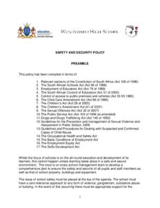 SAFETY AND SECURITY POLICY  PREAMBLE This policy has been compiled in terms of: 1. Relevant sections of the Constitution of South Africa (Act 108 of 1996)