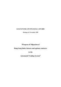 LEGCO PANEL ON FINANCIAL AFFAIRS Meeting on 1 November 1999 “Progress of Migration of Hang Seng Index futures and options contracts to the