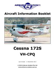 Aircraft Information Booklet  Cessna 172S VH-CPQ Last revised: 11 November 2013 © 2013 Airborne Aviation Pty Ltd