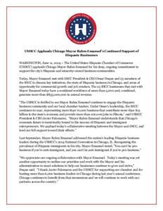 USHCC Applauds Chicago Mayor Rahm Emanuel’s Continued Support of Hispanic Businesses WASHINGTON, June 11, The United States Hispanic Chamber of Commerce (USHCC) applauds Chicago Mayor Rahm Emanuel for his deep,