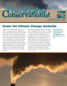 Idaho Conservation League Volume XVIII • Number 2 • July, 2015 Under the Climate Change Umbrella The climate that makes Idaho such a unique place is changing before our eyes. We see big