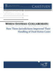 CaseStudy  When Systems Collaborate: How Three Jurisdictions Improved Their Handling of Dual-Status Cases