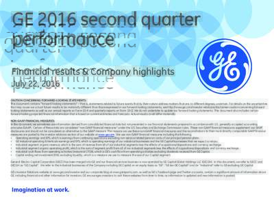 GE 2016 second quarter performance Financial results & Company highlights July 22, 2016 CAUTION CONCERNING FORWARD-LOOKING STATEMENTS: This document contains 