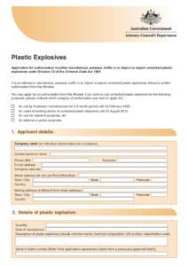 Plastic Explosives Application for authorisation to either manufacture, possess, traffic in or import or export unmarked plastic explosives under Division 72 of the Criminal Code Act 1995 It is an offence to manufacture,
