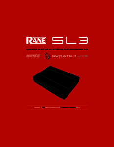 RANE SL 3 FOR SERATO SCRATCH LIVE • OPERATOR’S MANUAL 1.8.4  2 RANE SL 3 FOR SERATO SCRATCH LIVE • OPERATOR’S MANUAL 1.8.4