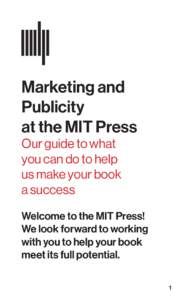 Marketing and Publicity at the MIT Press Our guide to what you can do to help us make your book