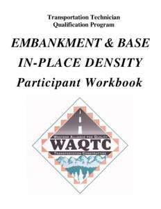 Transportation Technician Qualification Program EMBANKMENT & BASE IN-PLACE DENSITY Participant Workbook