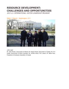 RESOURCE DEVELOPMENT: CHALLENGES AND OPPORTUNITIES 2015 U.S. INTERNATIONAL VISITOR LEADERSHIP PROGRAM Week 1 Report: Washington, D.C.  Left to right: