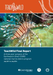 TeachWild Final Report A three year synopsis of the Earthwatch-Shell-CSIRO national marine debris program July 2011 to July 2014
