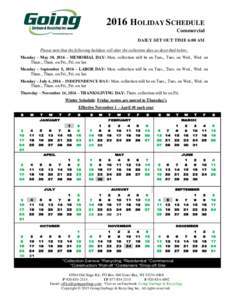 2016 HOLIDAY SCHEDULE Commercial DAILY SET OUT TIME 6:00 AM Please note that the following holidays will alter the collection days as described below: Monday – May 30, 2016 – MEMORIAL DAY: Mon. collection will be on 