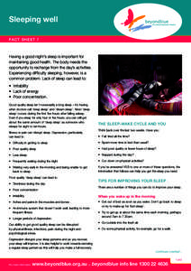 Sleeping well FACT SHEET 7 Having a good night’s sleep is important for maintaining good health. The body needs the opportunity to recharge from the day’s activities.
