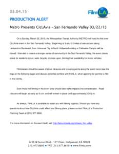 [removed]PRODUCTION ALERT Metro Presents CicLAvia – San Fernando Valley[removed]On a Sunday, March 22, 2015, the Metropolitan Transit Authority (METRO) will host the first ever CicLAvia event in the San Fernando Valle