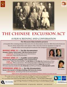 The Wisconsin China Initiative presents A free public film screening and panel discussion of a new documentary about the 1882 Chinese Exclusion Act. This act, which remained law until repeal in 1943, is the only American
