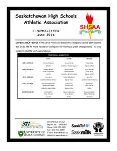 Saskatchewan High Schools Athletic Association E-NEWSLETTER June 2016 CONGRATULATIONS to the 2016 Provincial Badminton Champions and all participants. We would like to thank Humboldt Collegiate for hosting a great Champi