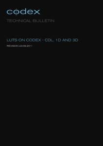 TECHNICAL BULLETIN  LUTS ON CODEX - CDL, 1D AND 3D REVISION  LUTs on Codex - CDL, 1D and 3D