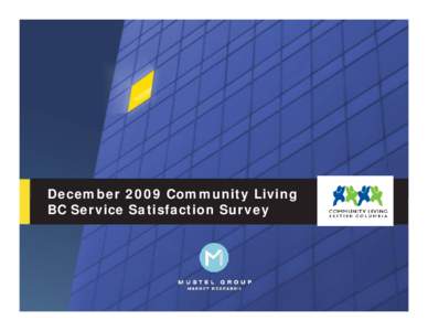 Community Living BC - Service Satisfaction Survey  December 2009 Community Living BC Service Satisfaction Survey  1